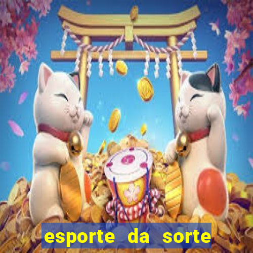 esporte da sorte deposito minimo